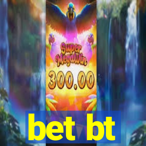 bet bt